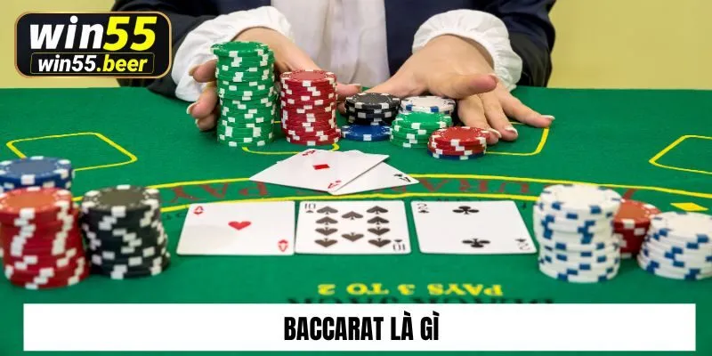 Tìm Hiểu Đánh Baccarat Là Gì? Cách Chơi Baccarat Tại Win55