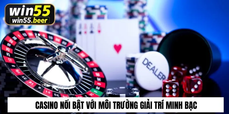 Casino nổi bật với môi trường giải trí minh bạc và công bằng
