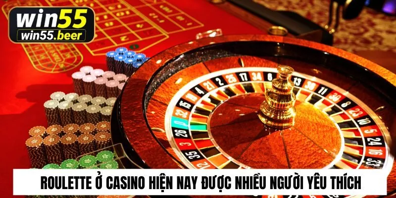 Roulette ở casino hiện nay được nhiều người yêu thích