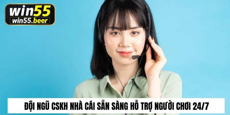 Đội ngũ CSKH nhà cái sẵn sàng hỗ trợ người chơi 24/7
