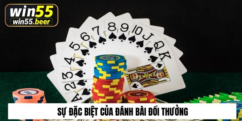 Sự đặc biệt của đánh bài đổi thưởng