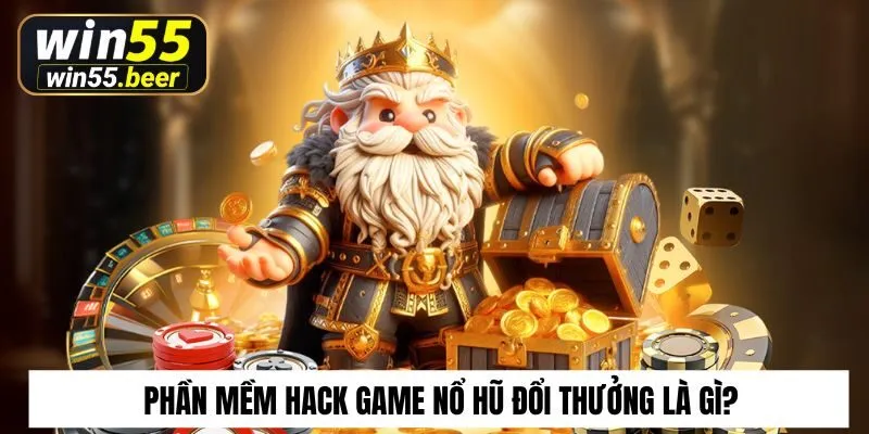 Phần mềm hack game nổ hũ đổi thưởng là gì?