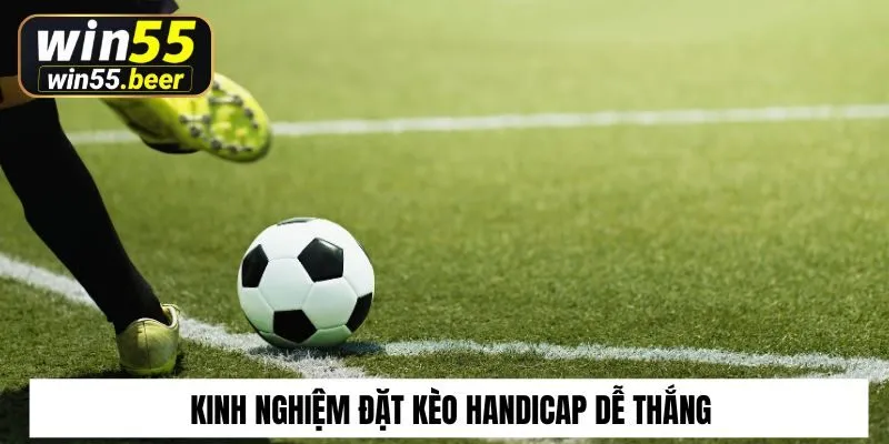 Kinh nghiệm đặt kèo Handicap dễ thắng