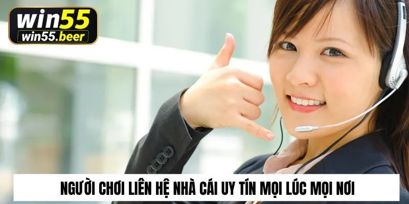 Người chơi có thể liên hệ nhà cái uy tín mọi lúc mọi nơi