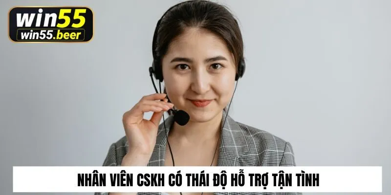Nhân viên chăm sóc khách hàng tại Win55 có thái độ hỗ trợ tận tình