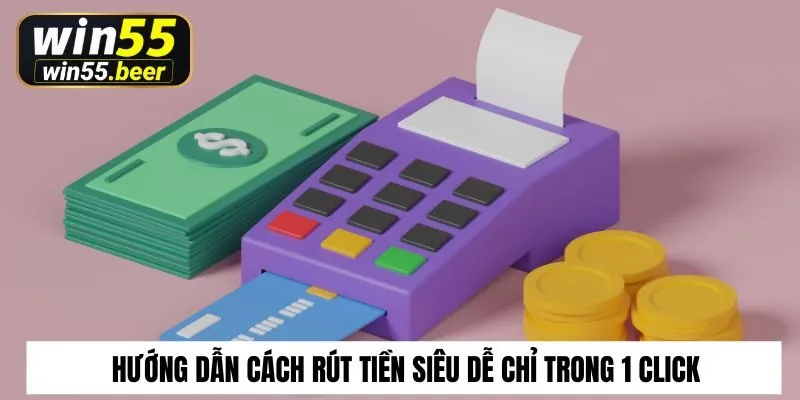 Hướng dẫn cách rút tiền siêu dễ chỉ trong 1 click
