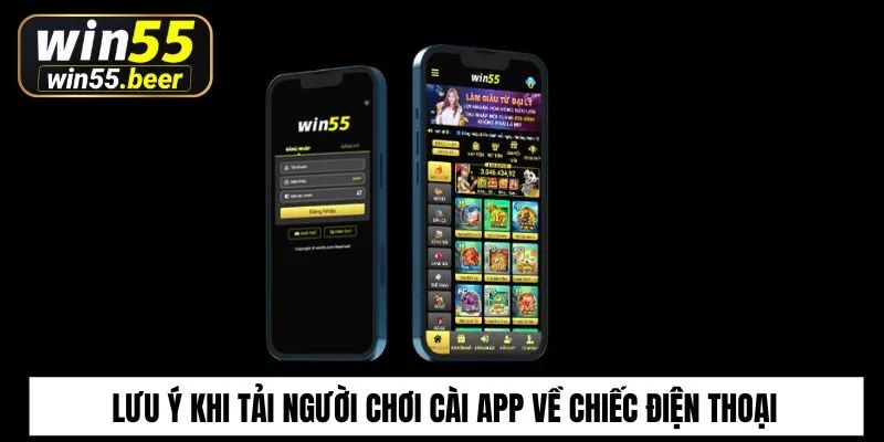 Lưu ý khi tải người chơi cài app về chiếc điện thoại của mình