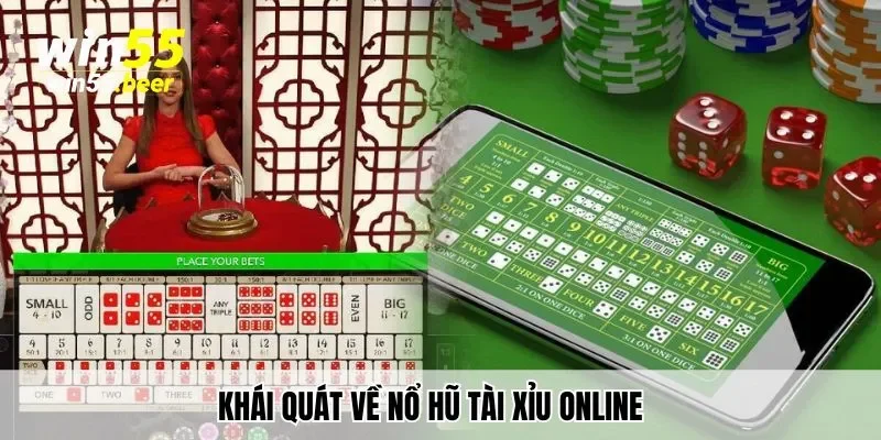 Khái quát về Nổ Hũ Tài XỈu online