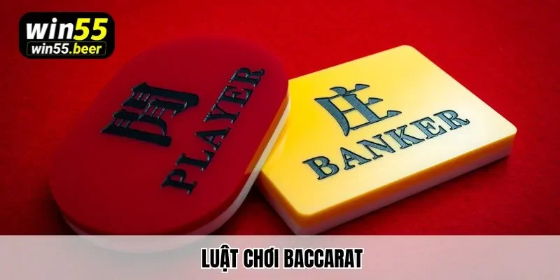 Từ A – Z Luật Chơi Baccarat Win55 Người Chơi Cần Phải Biết